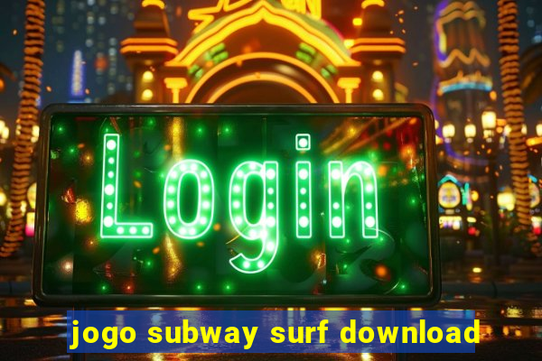 jogo subway surf download
